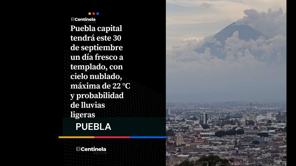 Este es el clima en Puebla hoy miércoles 30 de septiembre: habrá cielo nublado y lluvias ligeras