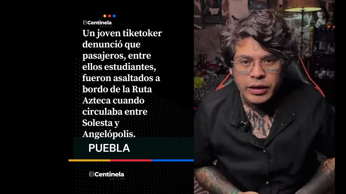 Tiktoker narra violento asalto a pasajeros de la Ruta Azteca rumbo a Angelópolis
