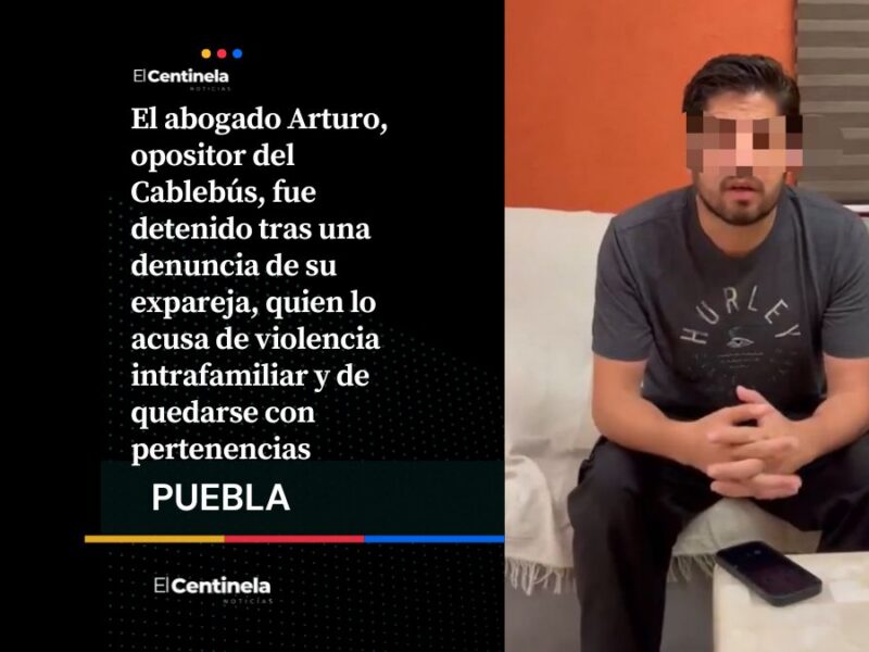 Detienen al abogado Arturo, opositor del Cablebús, por denuncia de violencia intrafamiliar contra su expareja