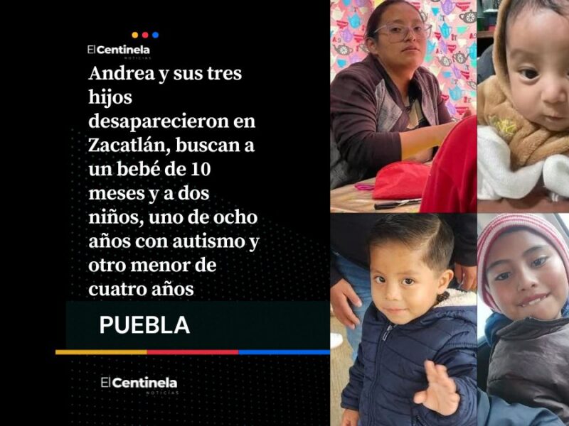 Desaparece familia en Zacatlán: Buscan a Andrea y sus tres hijos menores en Zacatlán