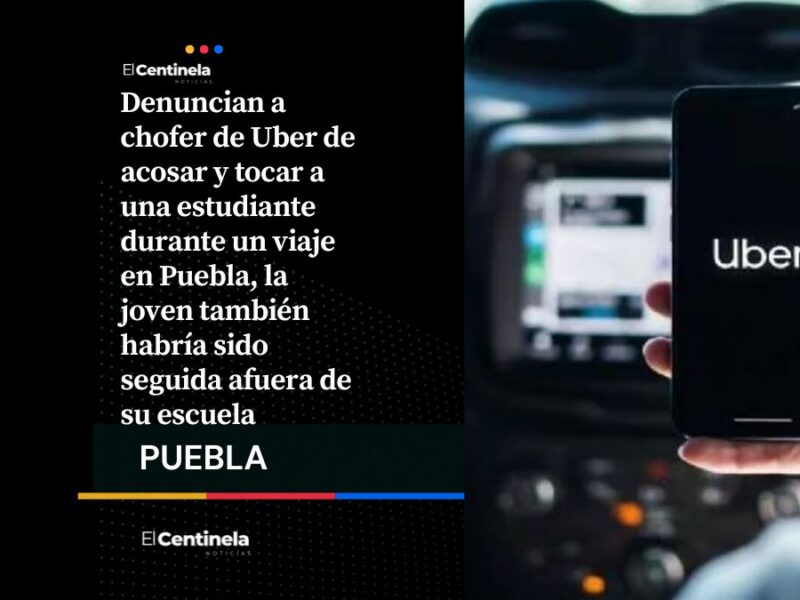 Denuncian a chofer de Uber por acoso a estudiante durante un viaje en Bosques de San Sebastián
