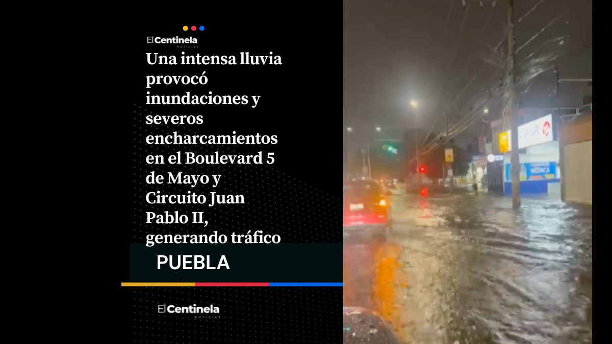 Intensa lluvia sumerge en agua el Boulevard 5 de Mayo y Circuito Juan Pablo II