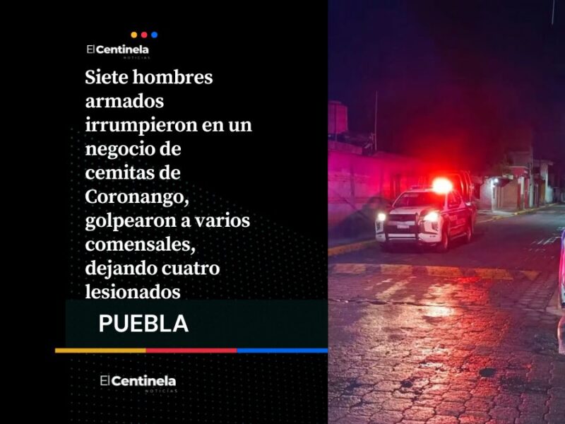 Ataque armado en Coronango deja cuatro heridos tras irrumpir en un negocio de cemitas
