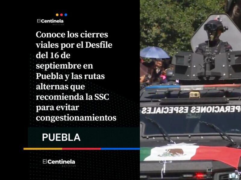 Conoce los cierres viales por el Desfile del 16 de septiembre en Puebla y las rutas alternas que recomienda la SSC para evitar congestionamientos.