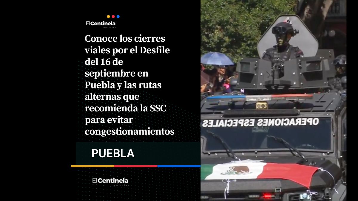 Conoce los cierres viales por el Desfile del 16 de septiembre en Puebla y las rutas alternas que recomienda la SSC para evitar congestionamientos.