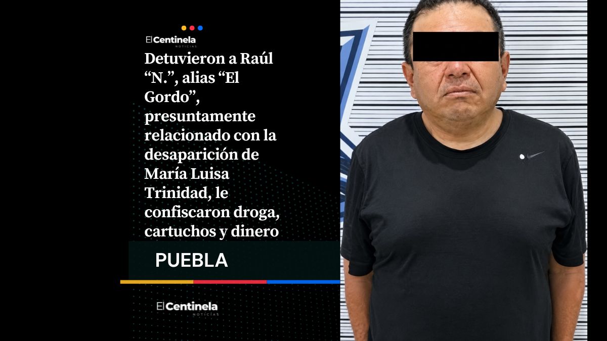 Capturan a “El Gordo”, presunto implicado en la desaparición de María Luisa Trinidad
