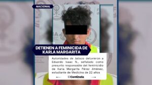 Detienen a presunto feminicida de Karla Margarita, estudiante de Medicina en Jalisco