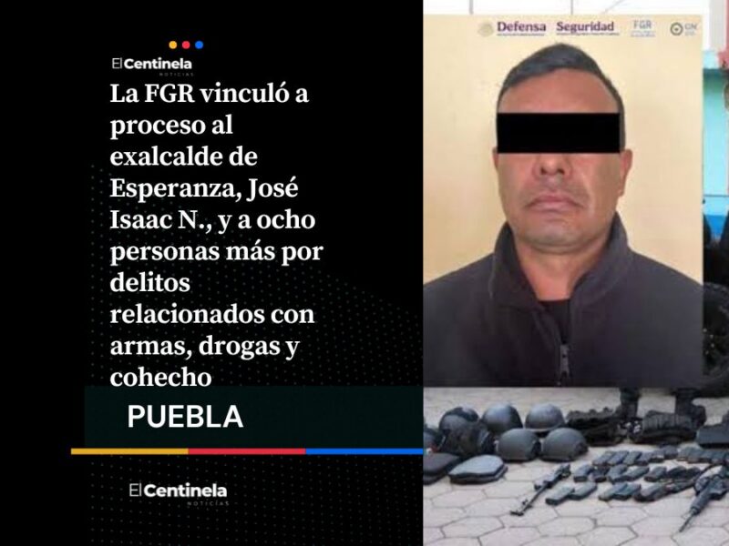 FGR vincula a proceso a exalcalde de Esperanza y a ocho detenidos más en Puebla