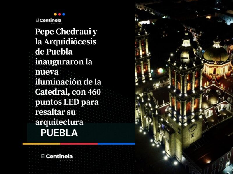 Bellísima: Inauguran nueva iluminación de la Catedral de Puebla con 460 puntos LED