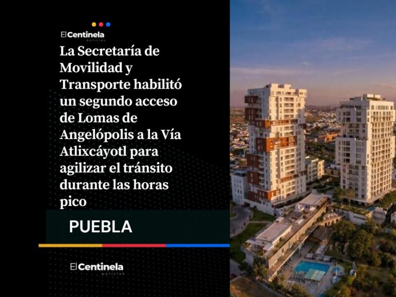 Abren segundo acceso de Lomas de Angelópolis a la Vía Atlixcáyotl para reducir tráfico