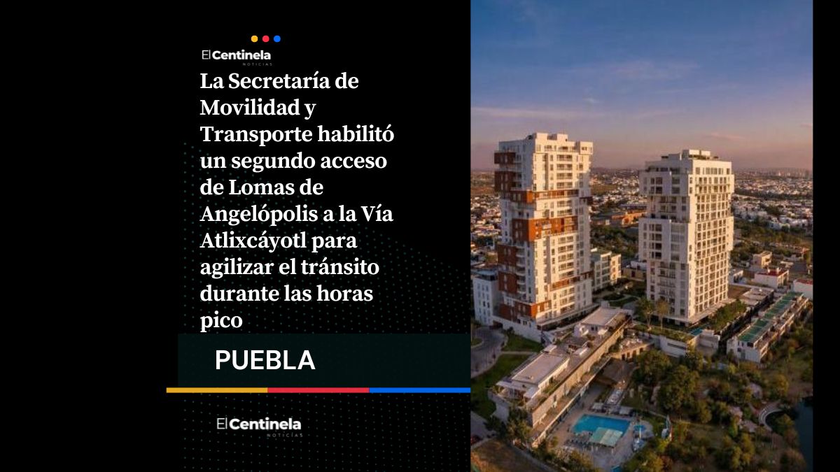Abren segundo acceso de Lomas de Angelópolis a la Vía Atlixcáyotl para reducir tráfico