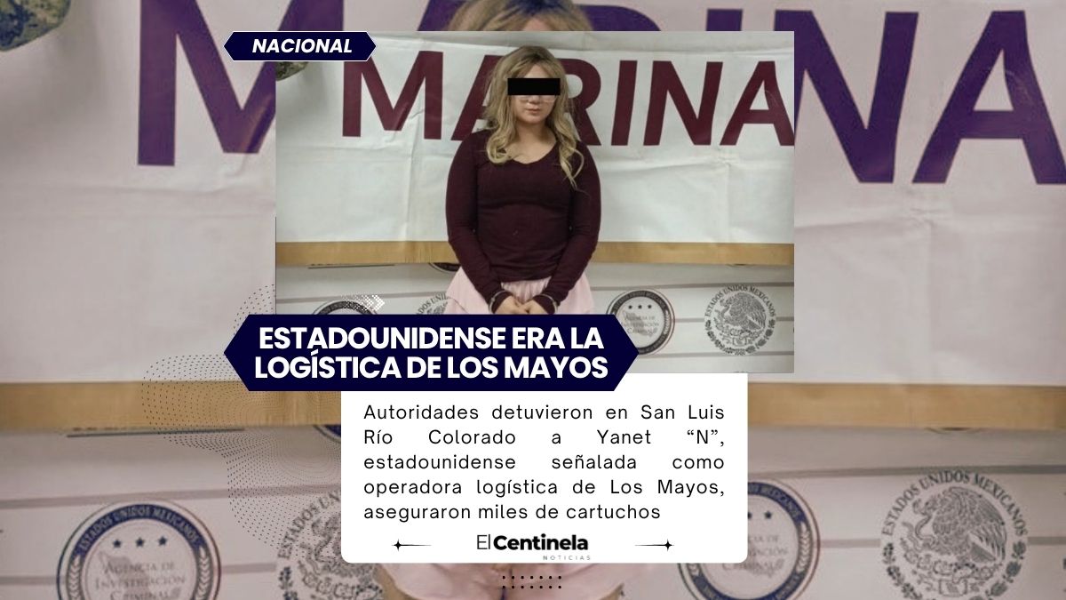 Detienen en Sonora a estadounidense señalada como operadora logística de Los Mayos
