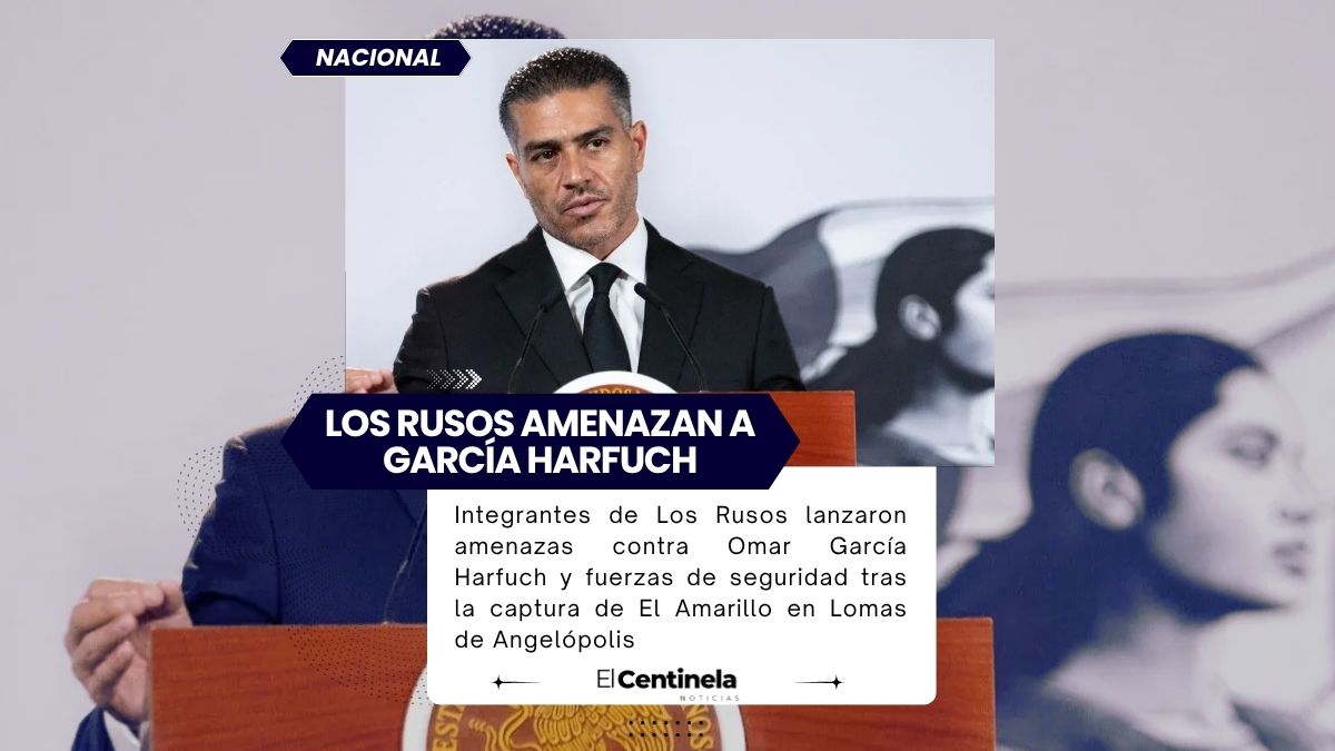 Los Rusos amenazan de muerte a Omar García Harfuch tras captura de El Amarillo en Lomas de Angelópolis