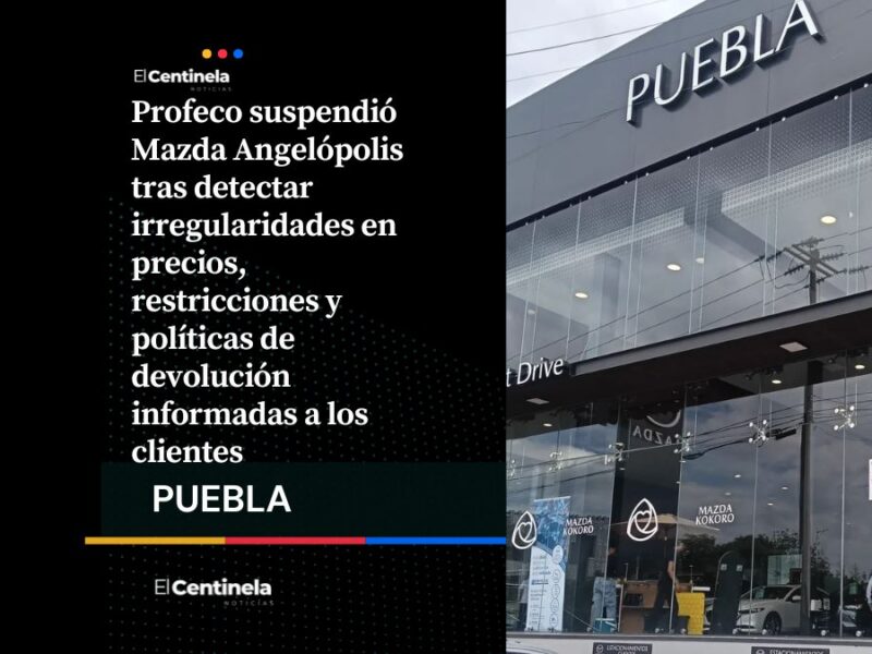 Profeco suspende Mazda Angelópolis por irregularidades en información a clientes