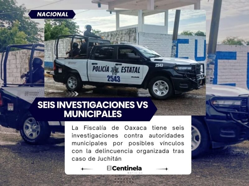 Fiscalía de Oaxaca investiga a seis autoridades municipales por posibles nexos con la delincuencia tras caso de Juchitán