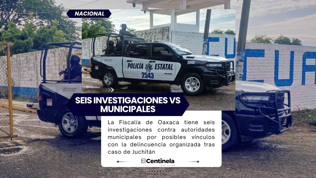 Fiscalía de Oaxaca investiga a seis autoridades municipales por posibles nexos con la delincuencia tras caso de Juchitán