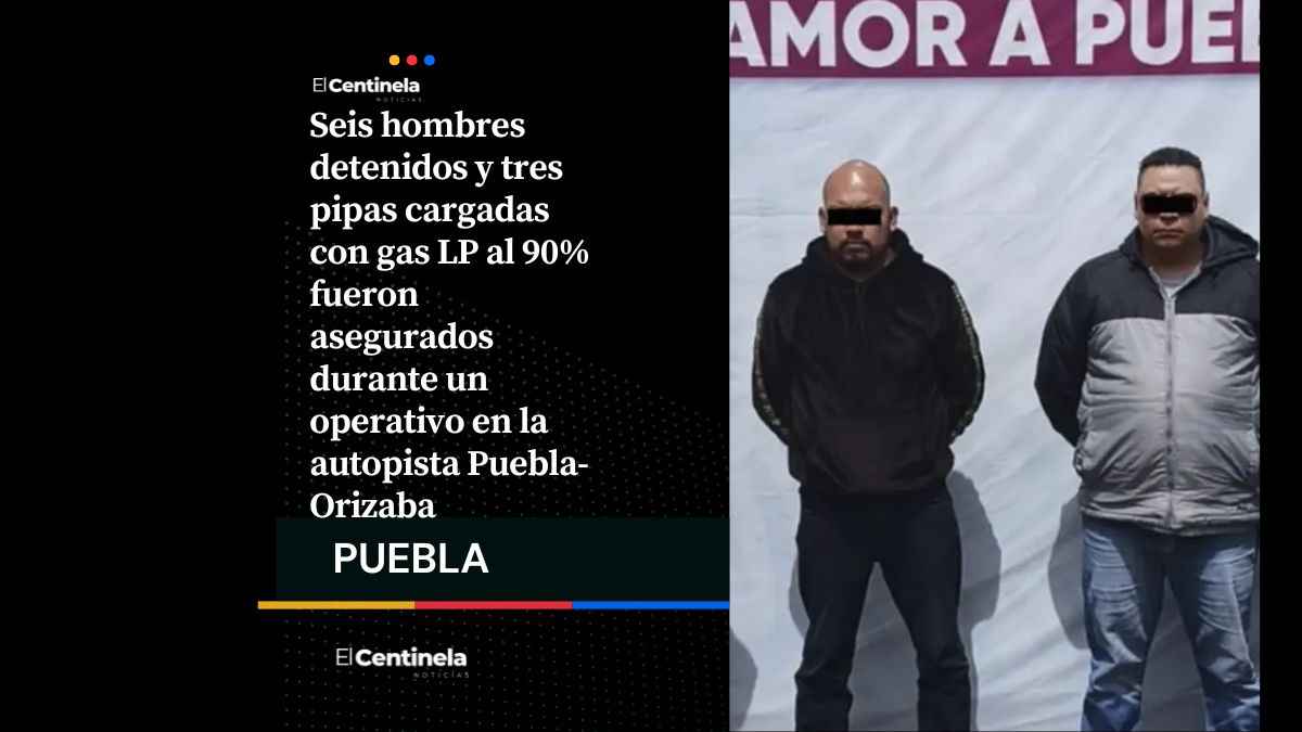 Detienen a seis huachigaseros y decomisan tres pipas en la Puebla-Orizaba