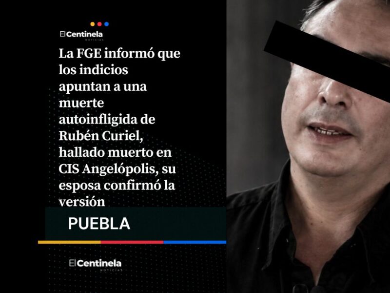 Rubén Alberto Curiel Tejeda: La Fiscalía y su esposa confirman muerte autoinfligida en el CIS Angelópolis
