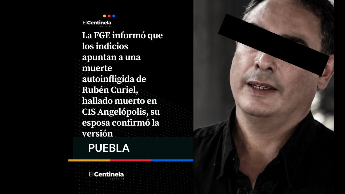 Rubén Alberto Curiel Tejeda: La Fiscalía y su esposa confirman muerte autoinfligida en el CIS Angelópolis