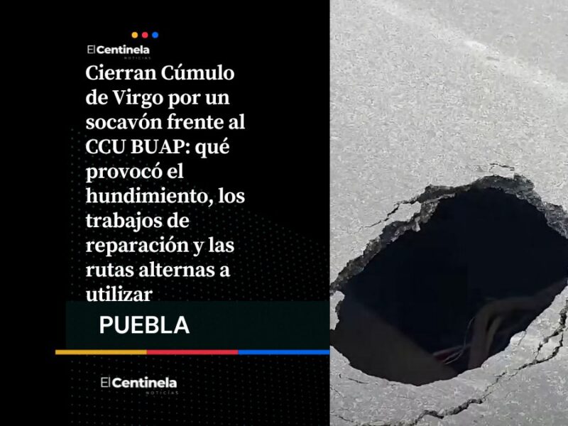 Precaución en Cúmulo de Virgo: Cierran avenida por socavón frente al CCU BUAP
