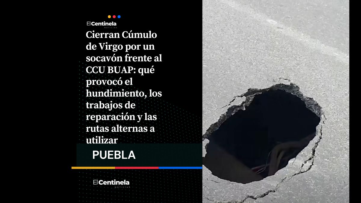 Precaución en Cúmulo de Virgo: Cierran avenida por socavón frente al CCU BUAP