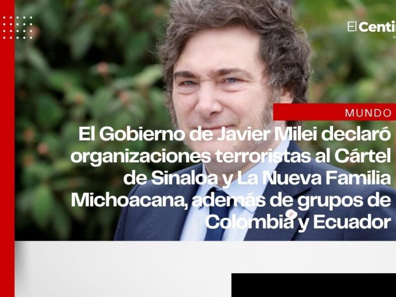 Argentina declara como organizaciones terroristas al Cártel de Sinaloa y a La Nueva Familia Michoacana
