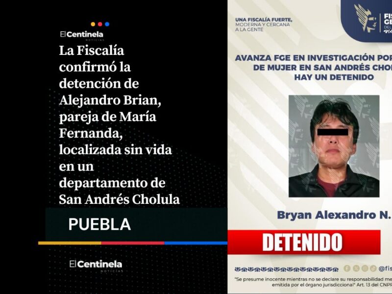 Fiscalía de Puebla confirma detención de Bryan Alexandro por feminicidio de María Fernanda en San Andrés Cholula