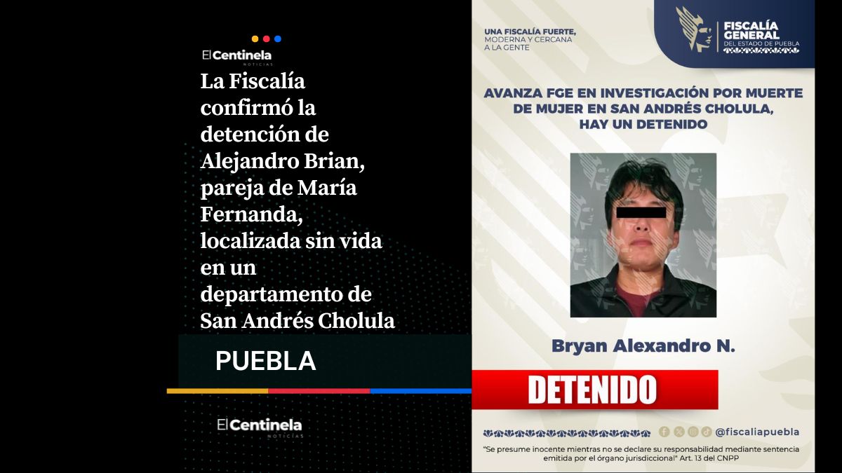 Fiscalía de Puebla confirma detención de Bryan Alexandro por feminicidio de María Fernanda en San Andrés Cholula