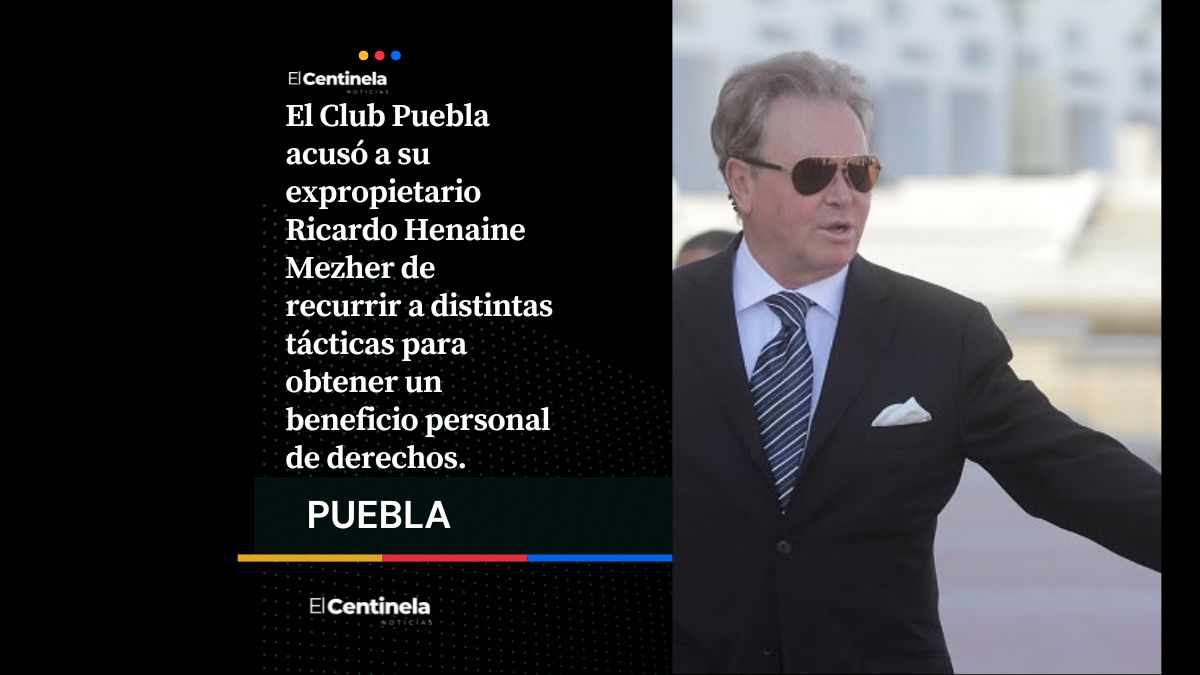 Club Puebla acusa a Ricardo Henaine de extorsión tras congelamiento de cuentas bancarias