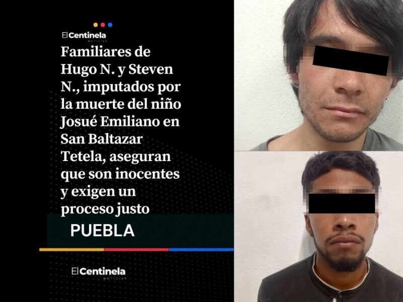 Tras detener Hugo N. y Steven N. como atacantes del bebé Josué, familias niegan responsabilidad y exigen justicia
