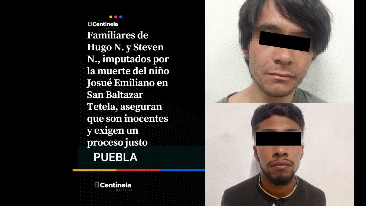 Tras detener Hugo N. y Steven N. como atacantes del bebé Josué, familias niegan responsabilidad y exigen justicia
