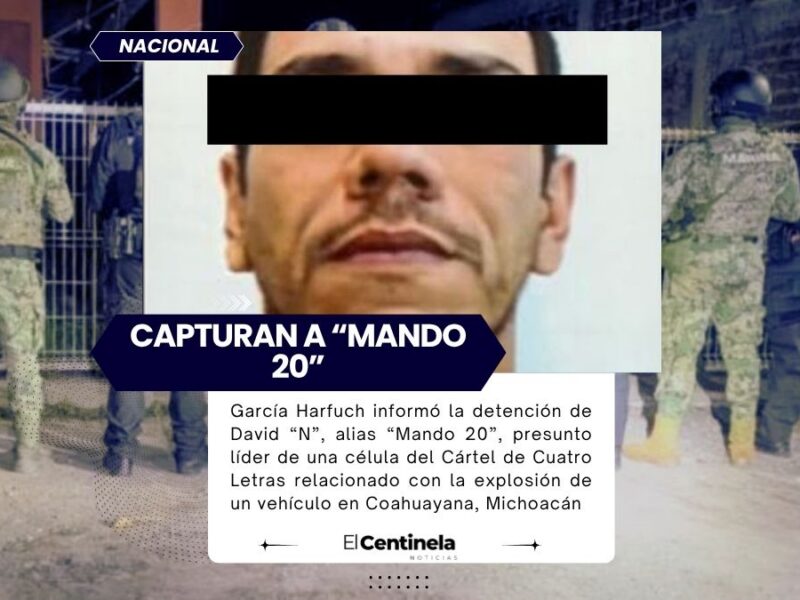 Detienen a “Mando 20”, líder del Cártel de Cuatro Letras vinculado con el autobomba de Michoacán
