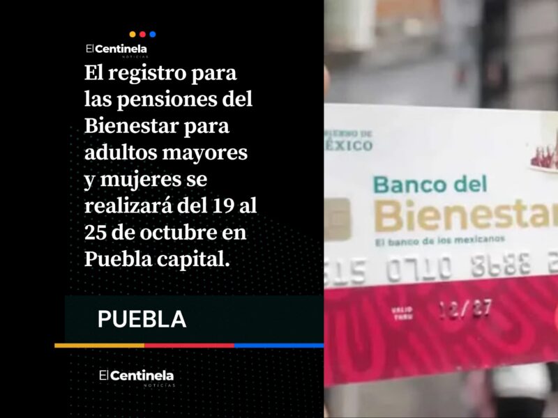 ¿Quieres recibir pensión del Bienestar? Estas son las fechas de registro en Puebla