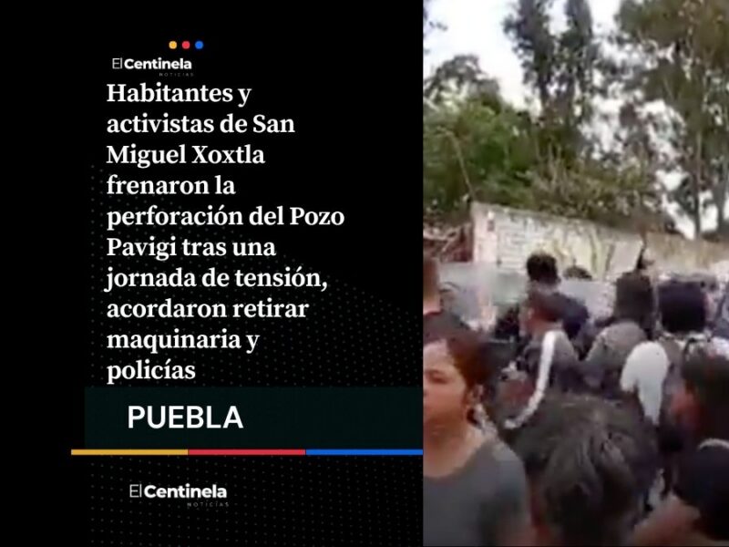 Habitantes de Xoxtla frenan obras del Pozo Pavigi tras larga jornada de tensión, enfrentamientos y escudos humanos