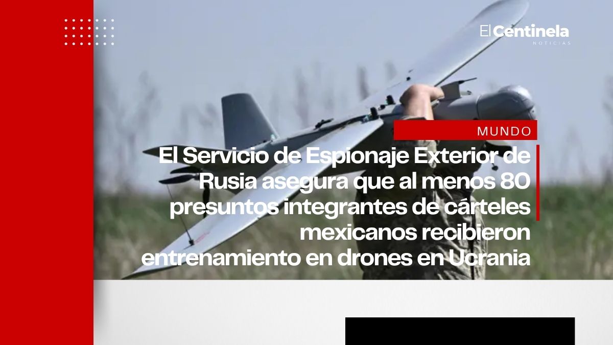 Rusia acusa a Ucrania de entrenar a integrantes de cárteles mexicanos en el uso de drones