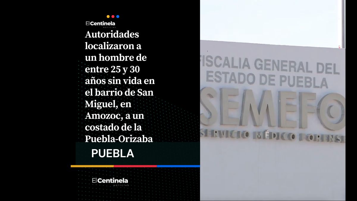 Encuentran a hombre sin vida en San Miguel, Amozoc, a un costado de la Puebla-Orizaba