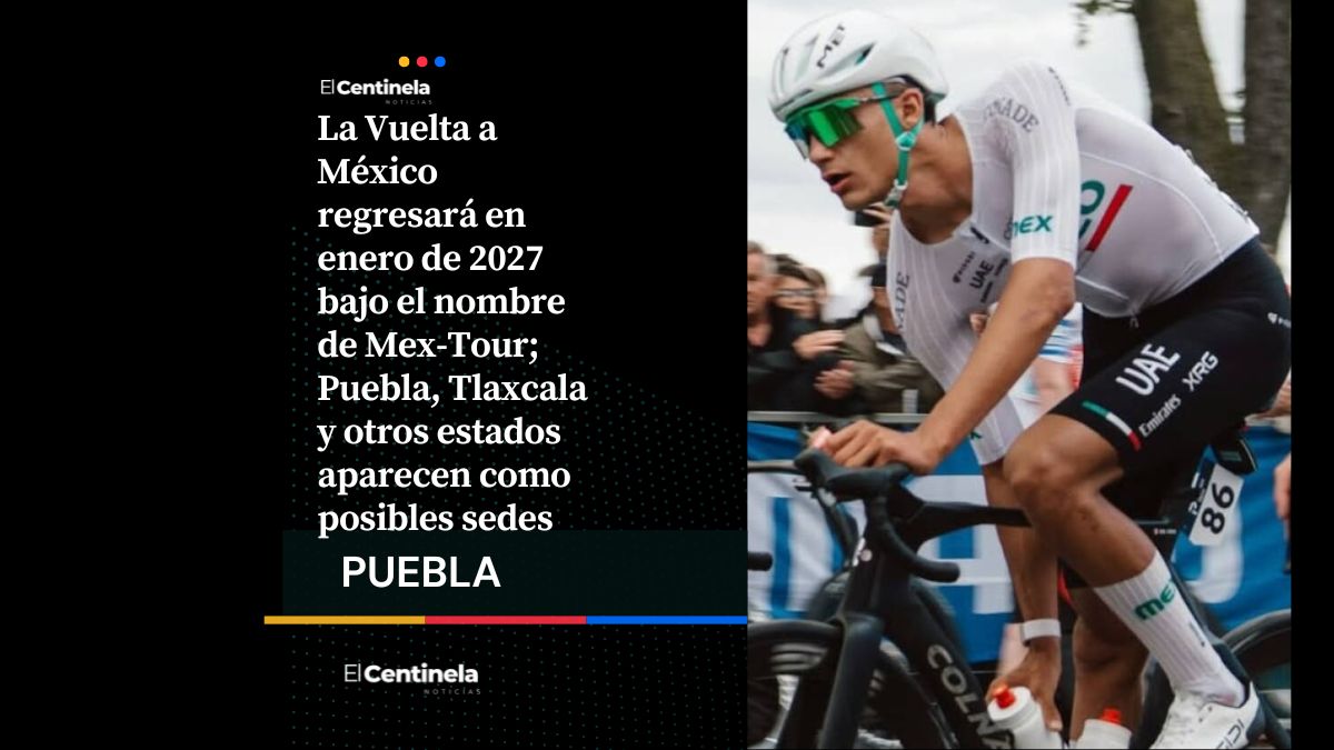 Sobre ruedas: Vuelta a México volverá en 2027, Puebla y Tlaxcala formarían parte de la ruta