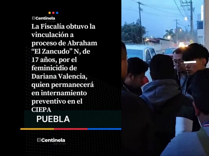 Vinculan a proceso a “El Zancudo” por el feminicidio de Dariana, adolescente de 15 años asesinada en Teziutlán