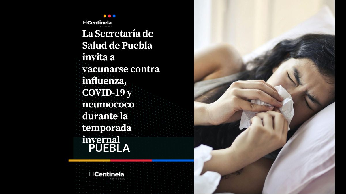 Secretaría de Salud Puebla invita a vacunarse contra influenza y COVID-19 durante la temporada invernal