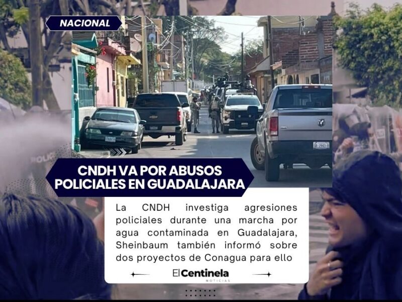 CNDH investiga abusos policiales durante marcha por agua contaminada en Guadalajara