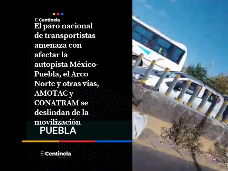Paro transportista en Puebla: estas carreteras podrían registrar bloqueos este 26 de octubre, ¡tómalo en cuenta!
