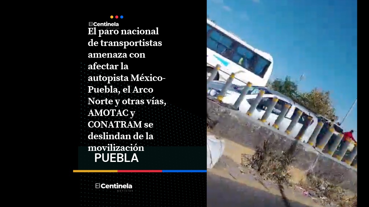 Paro transportista en Puebla: estas carreteras podrían registrar bloqueos este 26 de octubre, ¡tómalo en cuenta!