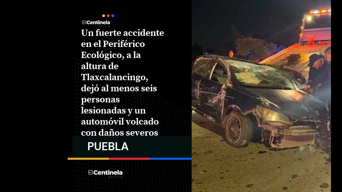 Choque en el Periférico Ecológico deja seis heridos y un automóvil destrozado en Tlaxcalancingo