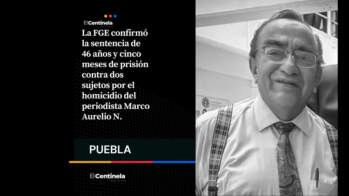 FGE confirma sentencia de 46 años de prisión para asesinos del periodista Marco Aurelio