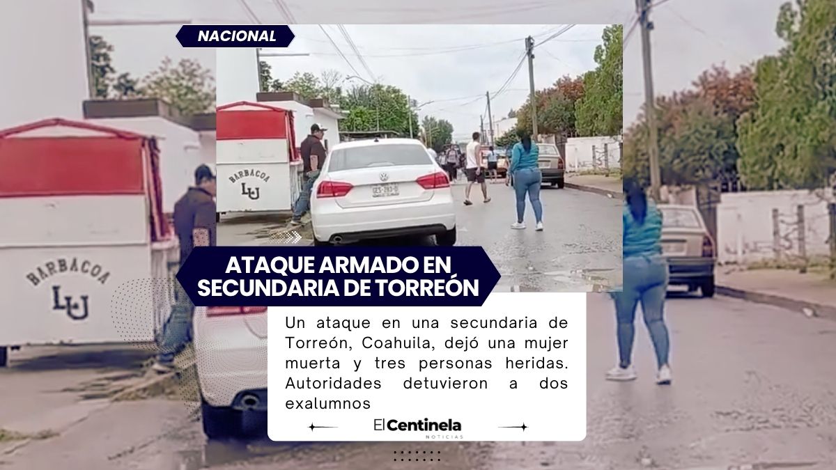 Ataque en secundaria de Torreón deja una mujer muerta y tres personas heridas