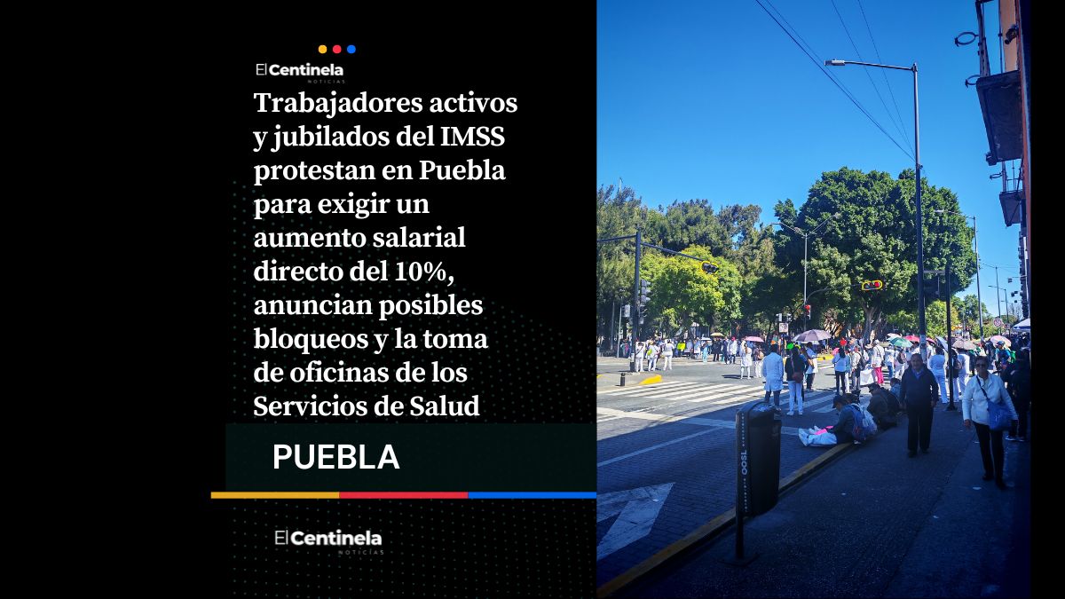 Trabajadores de salud se unen a demanda nacional, marchan en Puebla y alistan bloqueos contra aumento salarial IMSS