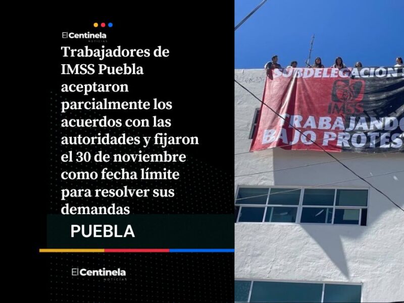 Tras protestas, trabajadores de IMSS-Bienestar Puebla dan plazo hasta noviembre para cumplir acuerdos laborales