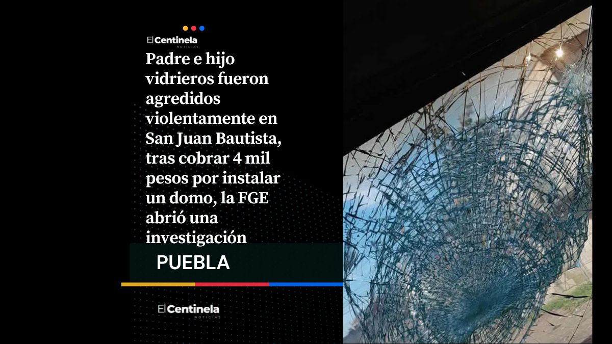 Golpean a padre e hijo vidrieros en San Juan Bautista por cobrar 4 mil pesos, familia y amigos exigen justicia